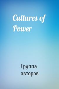 Cultures of Power