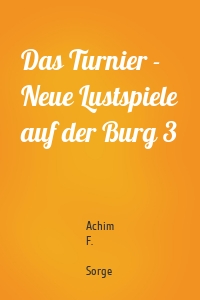 Das Turnier - Neue Lustspiele auf der Burg 3