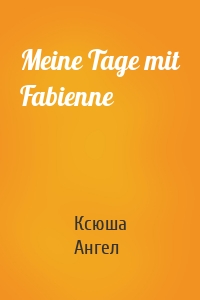 Meine Tage mit Fabienne