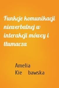Funkcje komunikacji niewerbalnej w interakcji mówcy i tłumacza
