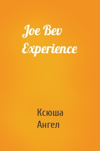 Joe Bev Experience