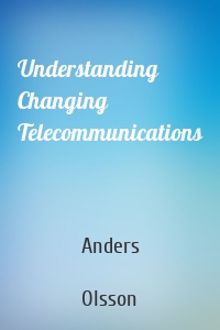 Understanding Changing Telecommunications