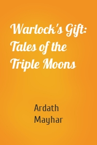 Warlock's Gift: Tales of the Triple Moons
