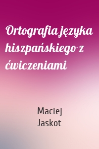 Ortografia języka hiszpańskiego z ćwiczeniami