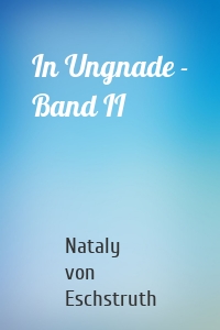 In Ungnade - Band II