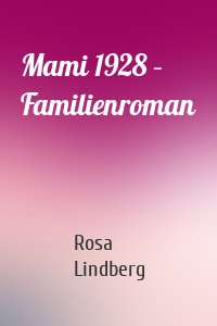 Mami 1928 – Familienroman