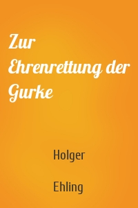 Zur Ehrenrettung der Gurke