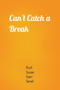 Can't Catch a Break