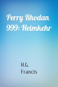 Perry Rhodan 999: Heimkehr