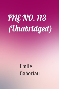 FILE NO. 113 (Unabridged)