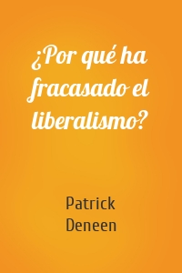 ¿Por qué ha fracasado el liberalismo?