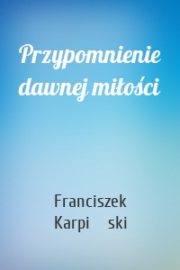 Przypomnienie dawnej miłości