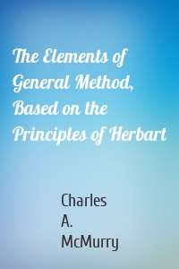 The Elements of General Method, Based on the Principles of Herbart