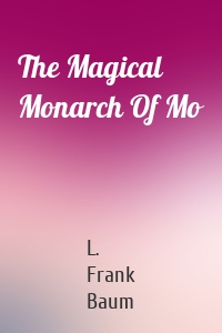 The Magical Monarch Of Mo