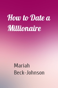 How to Date a Millionaire