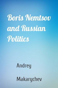 Boris Nemtsov and Russian Politics