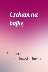 Czekam na bajkę