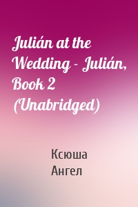 Julián at the Wedding - Julián, Book 2 (Unabridged)