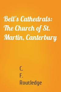Bell's Cathedrals: The Church of St. Martin, Canterbury