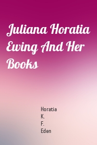 Juliana Horatia Ewing And Her Books
