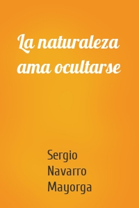 La naturaleza ama ocultarse