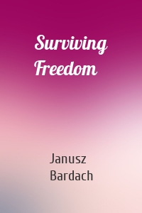 Surviving Freedom