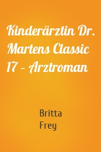 Kinderärztin Dr. Martens Classic 17 – Arztroman