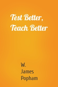 Test Better, Teach Better