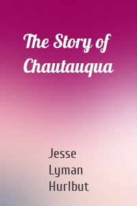 The Story of Chautauqua