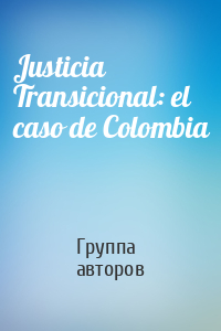 Justicia Transicional: el caso de Colombia