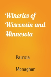 Wineries of Wisconsin and Minnesota