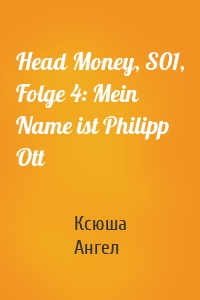 Head Money, S01, Folge 4: Mein Name ist Philipp Ott