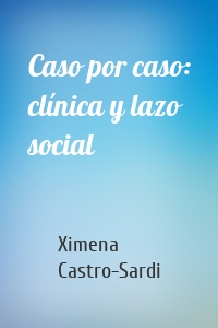 Caso por caso: clínica y lazo social