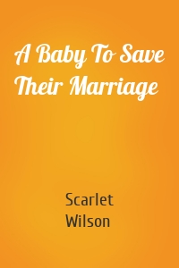 A Baby To Save Their Marriage