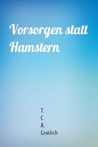 Vorsorgen statt Hamstern