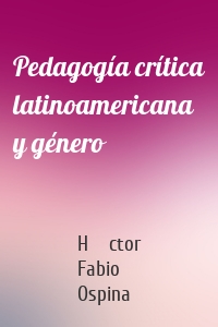 Pedagogía crítica latinoamericana y género