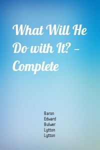 What Will He Do with It? — Complete