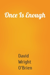 Once Is Enough