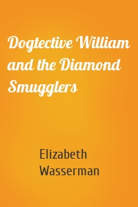 Dogtective William and the Diamond Smugglers