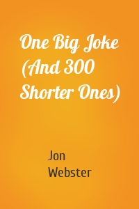 One Big Joke (And 300 Shorter Ones)