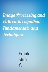 Image Processing and Pattern Recognition. Fundamentals and Techniques