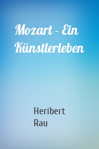 Mozart - Ein Künstlerleben