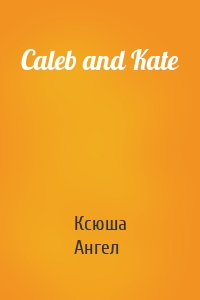 Caleb and Kate