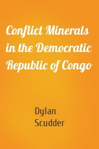 Conflict Minerals in the Democratic Republic of Congo
