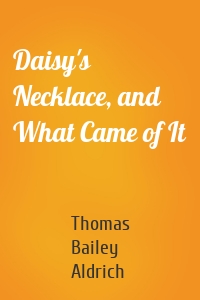 Daisy's Necklace, and What Came of It