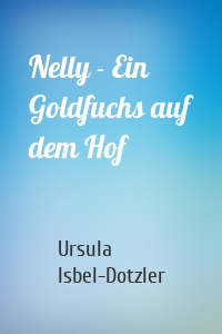 Nelly - Ein Goldfuchs auf dem Hof