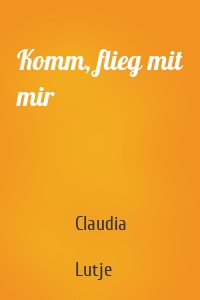 Komm, flieg mit mir