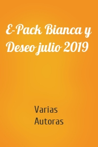 E-Pack Bianca y Deseo julio 2019