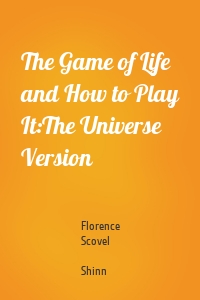 The Game of Life and How to Play It:The Universe Version