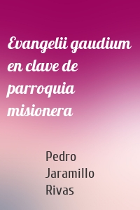 Evangelii gaudium en clave de parroquia misionera